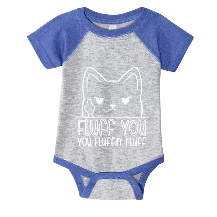 Cat Saying Sarcastic Fluff You Fluffin Fluff Cool Humorous Gift Infant Baby Jersey Bodysuit