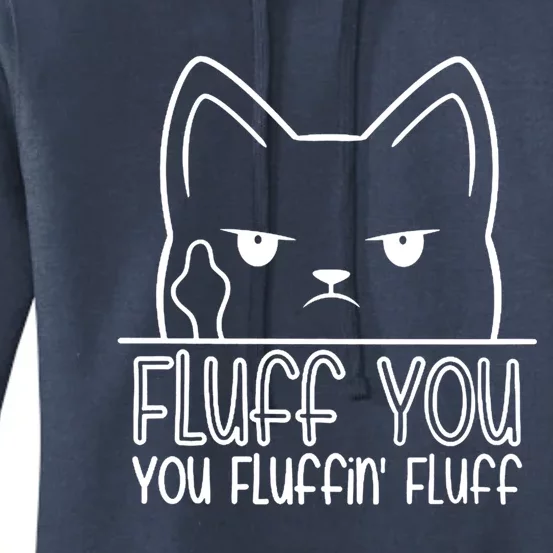 Cat Saying Sarcastic Fluff You Fluffin Fluff Cool Humorous Gift Women's Pullover Hoodie