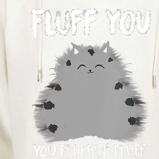 Cat Saying Sarcastic Fluff You Fluffin' Fluff Gift Womens Funnel Neck Pullover Hood