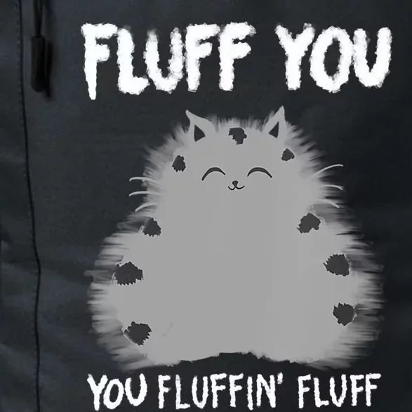 Cat Saying Sarcastic Fluff You Fluffin' Fluff Gift Daily Commute Backpack