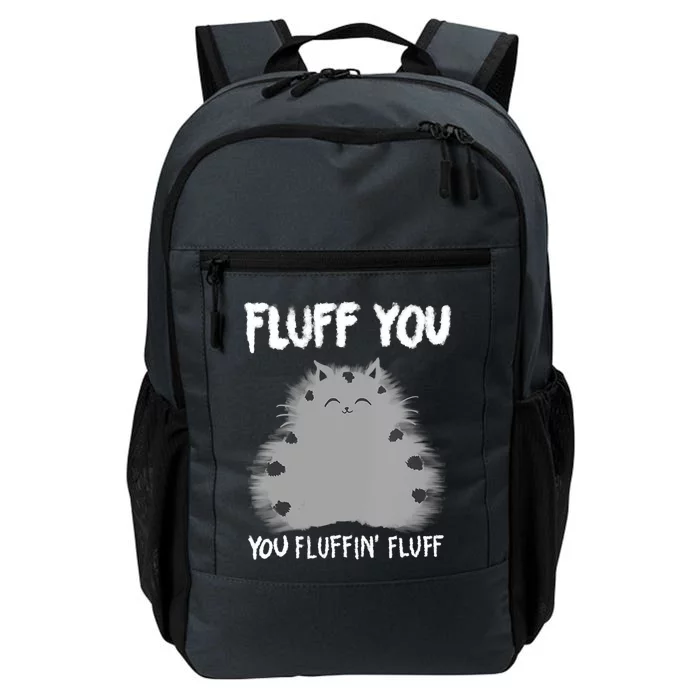 Cat Saying Sarcastic Fluff You Fluffin' Fluff Gift Daily Commute Backpack