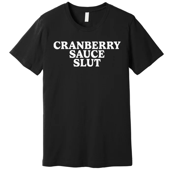 Cranberry Sauce Slut Premium T-Shirt