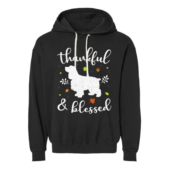 Cocker Spaniel Thanksgiving Dog Thankful Blessed Mom Gift Garment-Dyed Fleece Hoodie