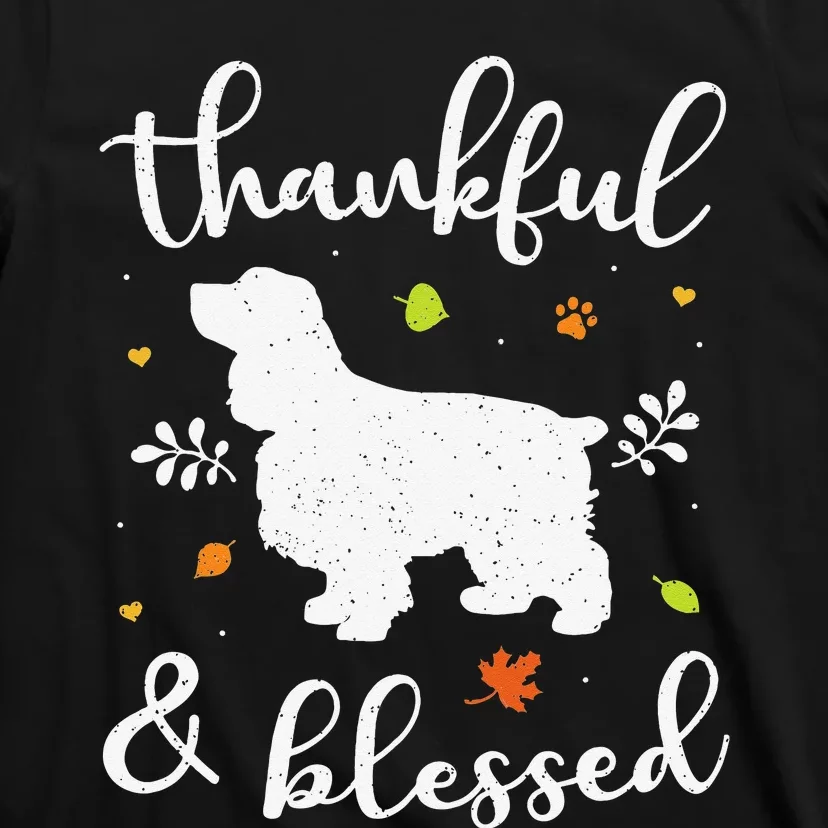 Cocker Spaniel Thanksgiving Dog Thankful Blessed Mom Gift T-Shirt