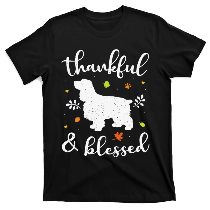 Cocker Spaniel Thanksgiving Dog Thankful Blessed Mom Gift T-Shirt