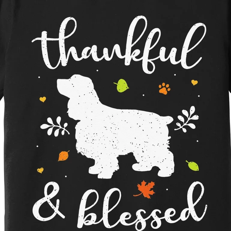 Cocker Spaniel Thanksgiving Dog Thankful Blessed Mom Gift Premium T-Shirt