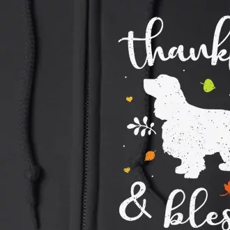 Cocker Spaniel Thanksgiving Dog Thankful Blessed Mom Gift Full Zip Hoodie