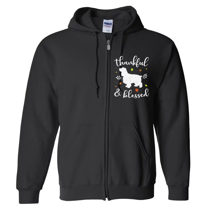 Cocker Spaniel Thanksgiving Dog Thankful Blessed Mom Gift Full Zip Hoodie