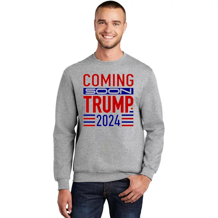 Coming Soon Trump 2024 Sweatshirt