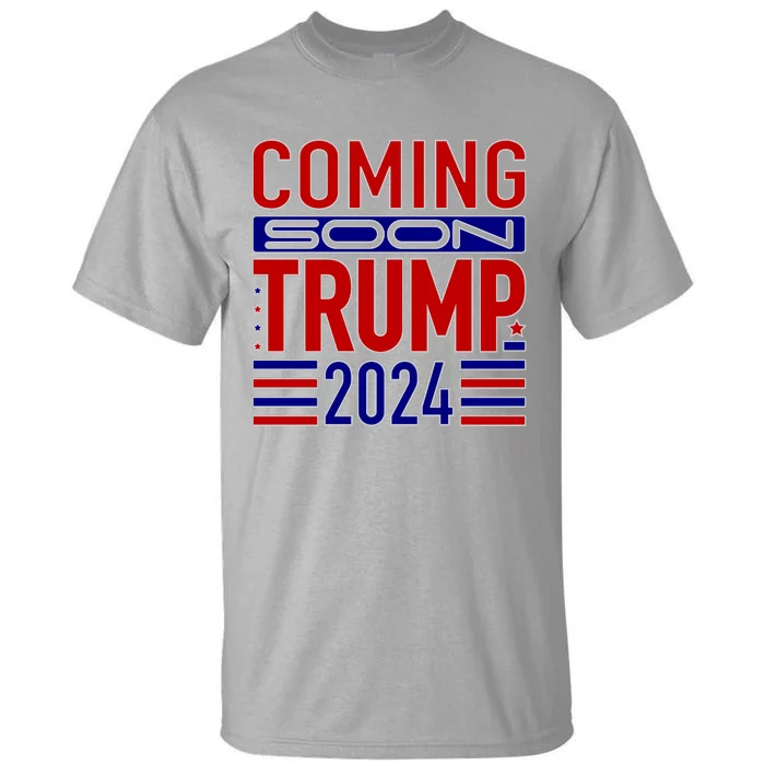 Coming Soon Trump 2024 Tall T-Shirt