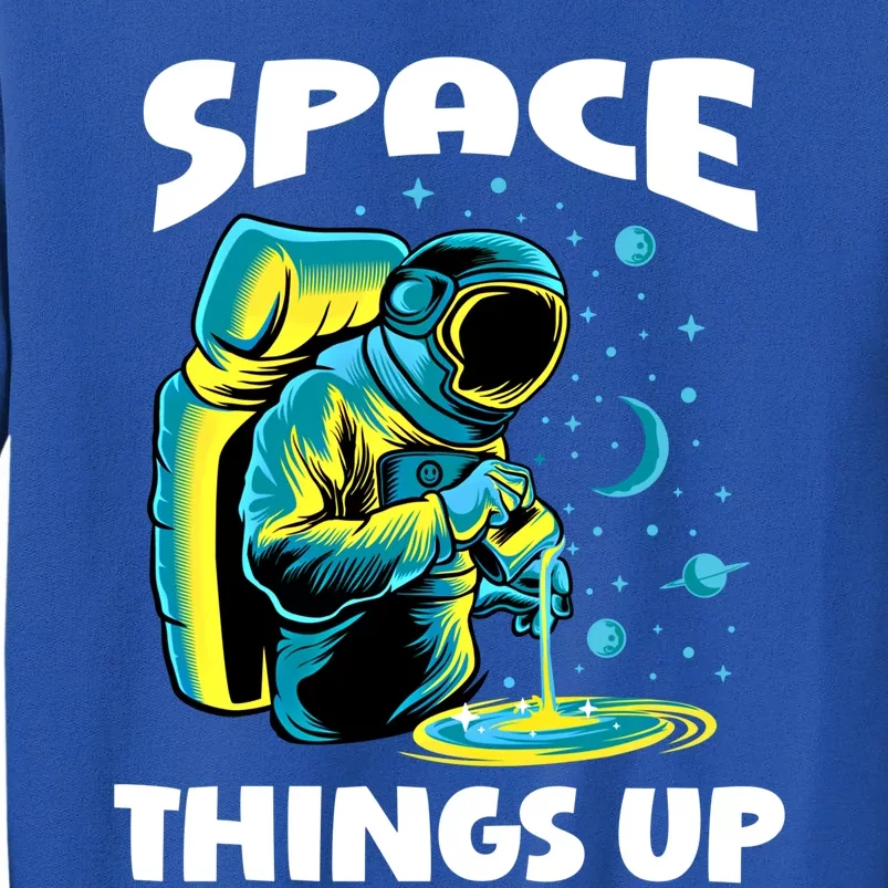 Cool Space Things Up Graphic Astronaut In Outer Space Gift Sweatshirt