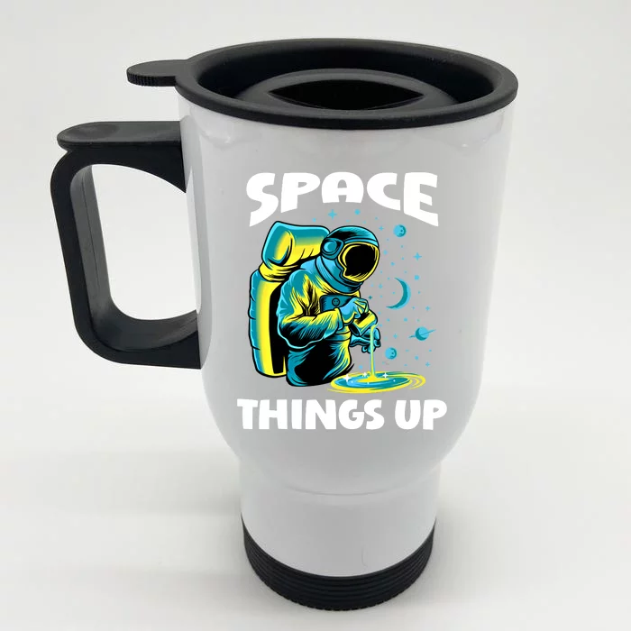 Cool Space Things Up Graphic Astronaut In Outer Space Gift Front & Back Stainless Steel Travel Mug