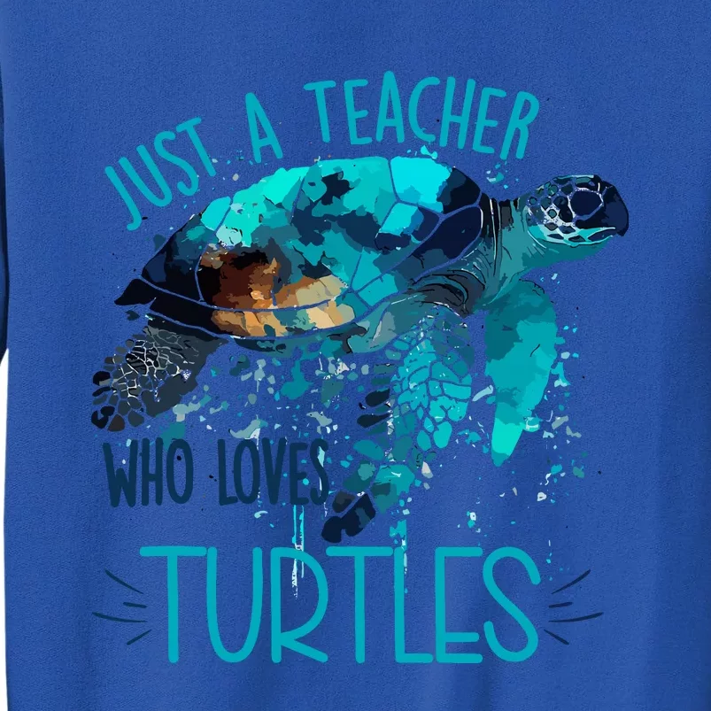 Cute Sea Turtle Teacher Ocean Wildlife Earth Day Teacher Tall Sweatshirt