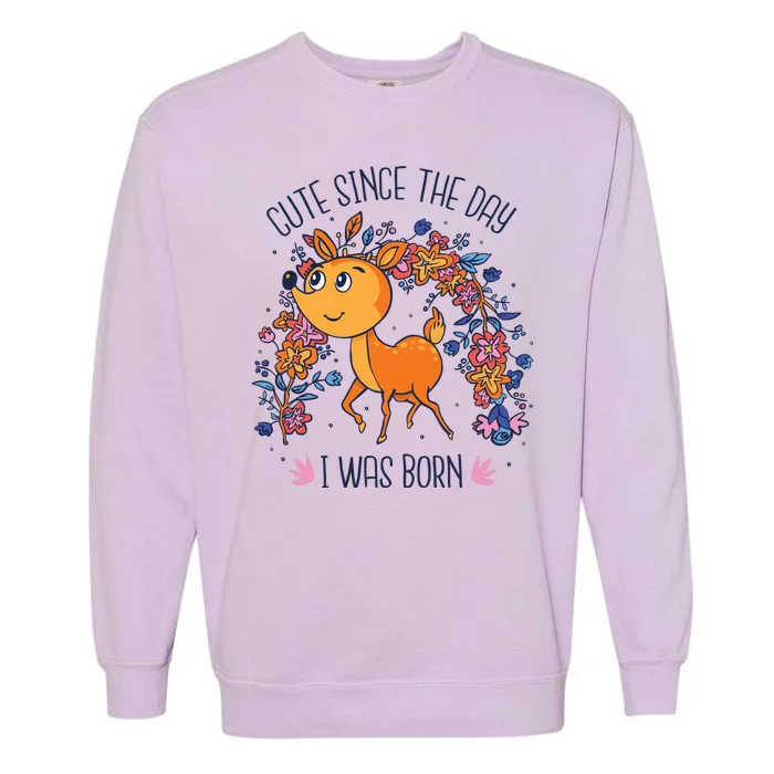 Cute Since The Day I Was Born Garment-Dyed Sweatshirt