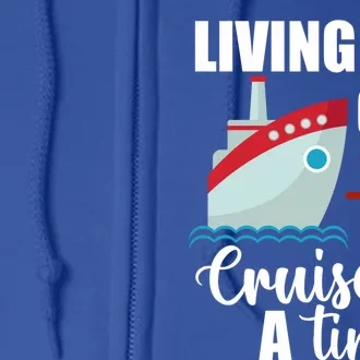 Cruise Ship Travel Cruising Living Life One Cruise At A Time Meaningful Gift Full Zip Hoodie