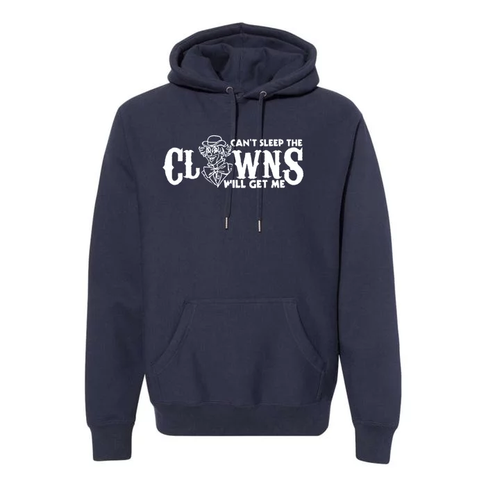 Cant Sleep The Clowns Will Get Me Premium Hoodie