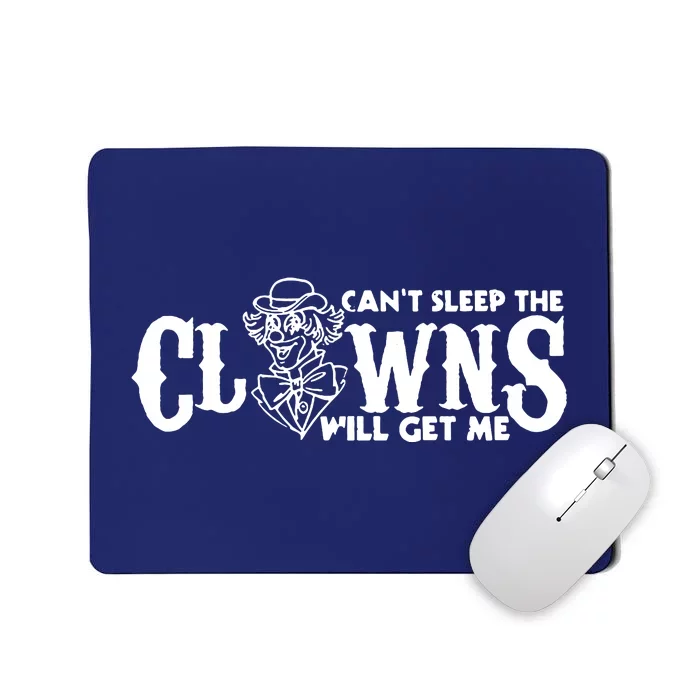 Cant Sleep The Clowns Will Get Me Mousepad