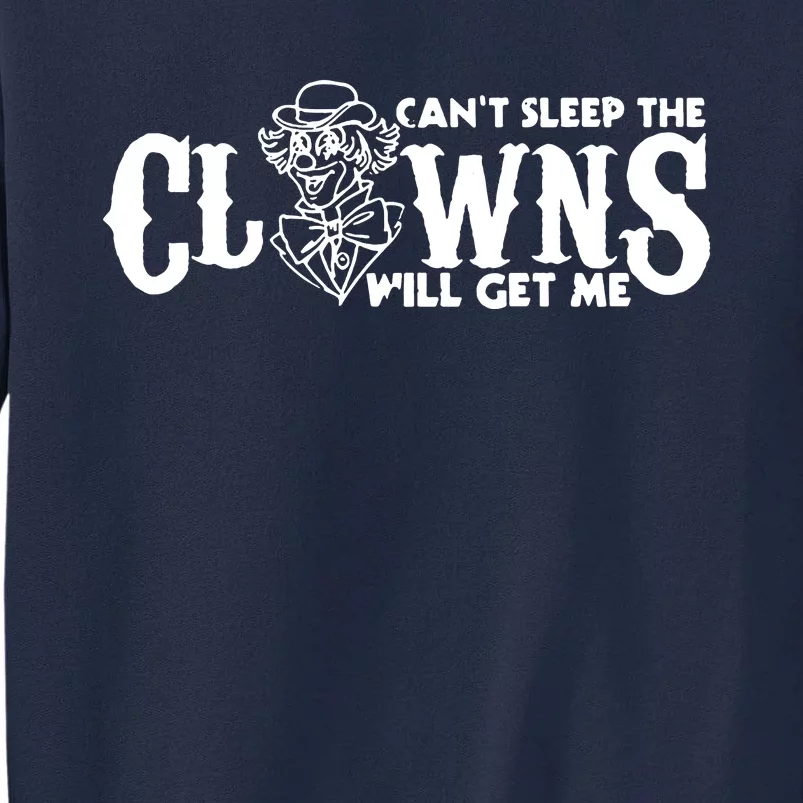 Cant Sleep The Clowns Will Get Me Tall Sweatshirt