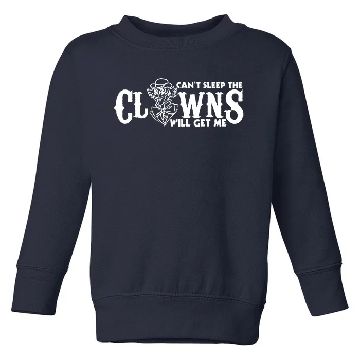 Cant Sleep The Clowns Will Get Me Toddler Sweatshirt