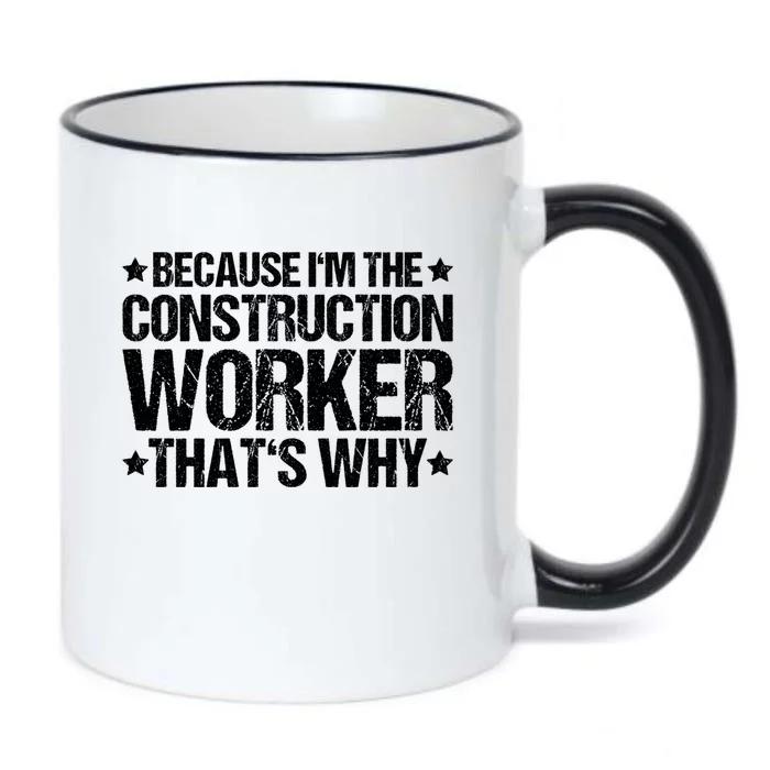 Construction Site Thats Why Construction Worker Funny Gift Black Color Changing Mug