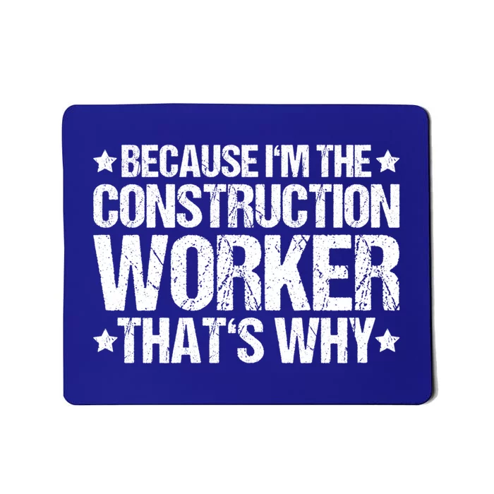 Construction Site Thats Why Construction Worker Funny Gift Mousepad