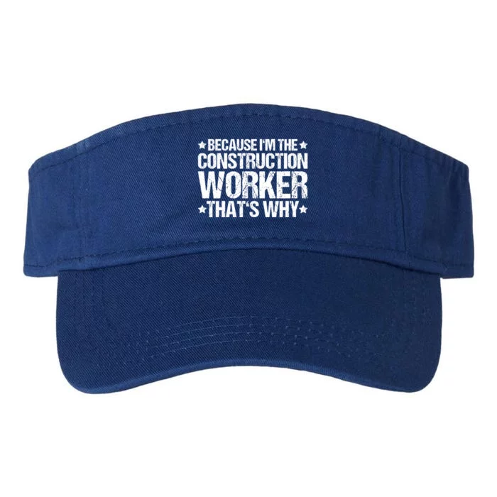 Construction Site Thats Why Construction Worker Funny Gift Valucap Bio-Washed Visor