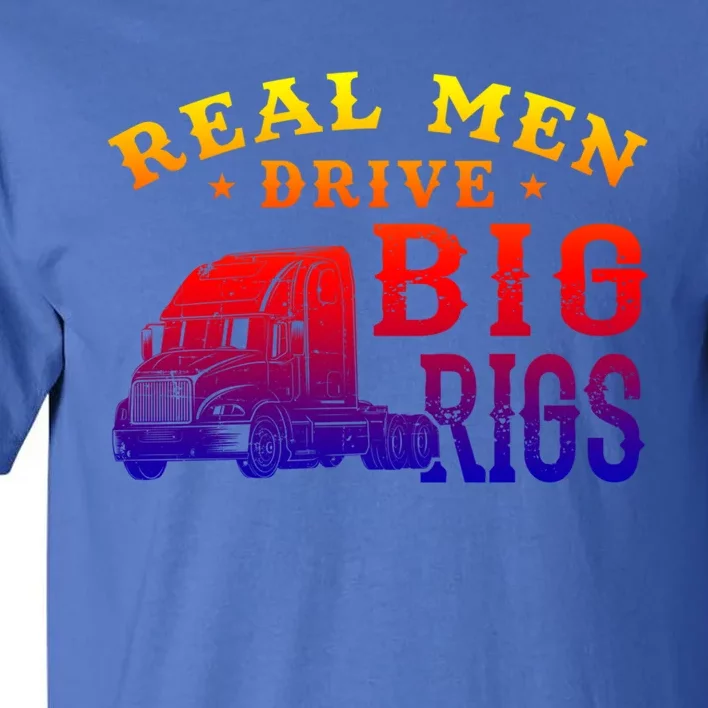 Cool Semi Truck Driver Rig Design Gift For Truckers Gift Tall T-Shirt