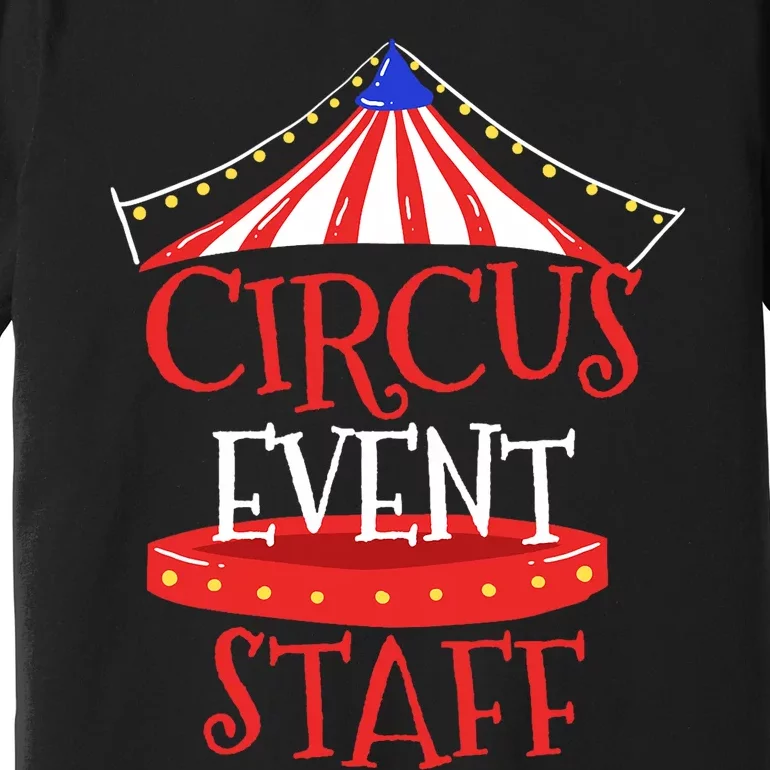 Circus Staff Themed Birthday Gifts Premium T-Shirt