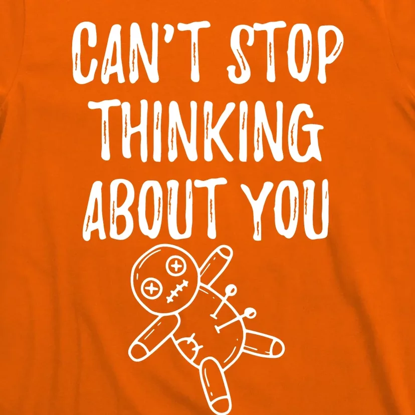 Cant Stop Thinking About You T-Shirt