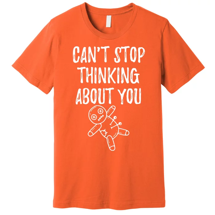 Cant Stop Thinking About You Premium T-Shirt