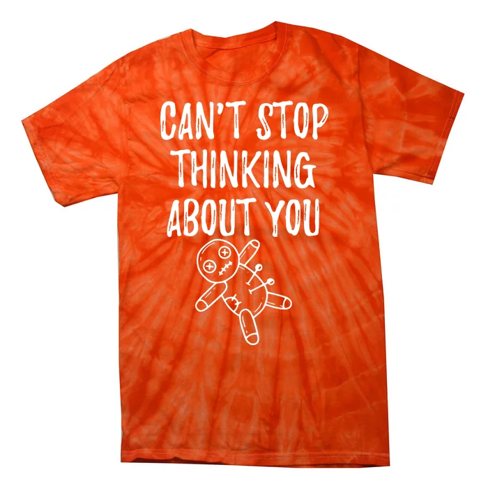 Cant Stop Thinking About You Tie-Dye T-Shirt