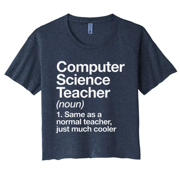 Computer Science Teacher Definition Back To School First Day Women's Crop Top Tee