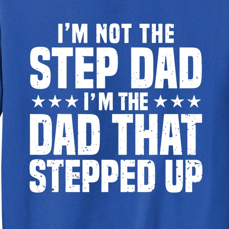 Cool Step Up Dad Father Worlds Best Stepdad Ever Gift Tall Sweatshirt