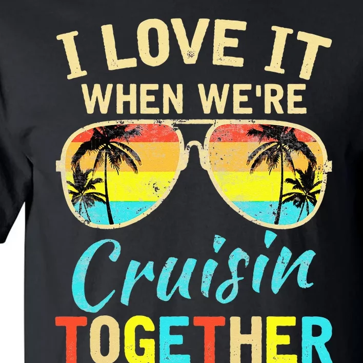 Cruise Ship Vacation Friends Buddies Couples I Love It Tall T-Shirt