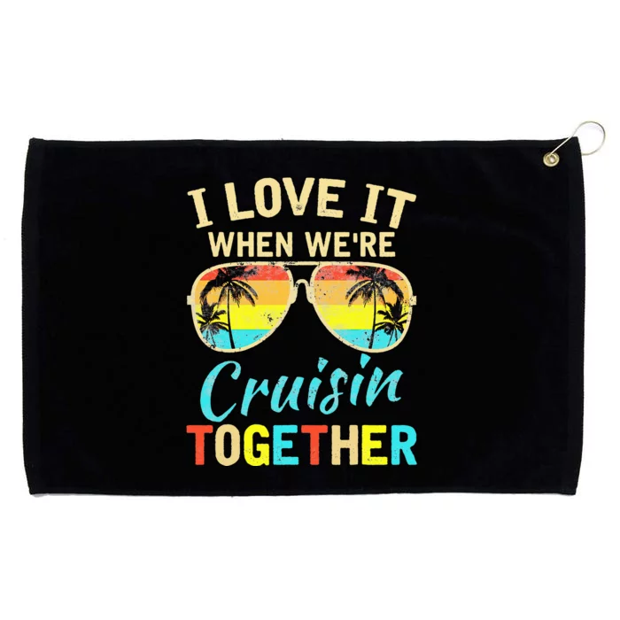 Cruise Ship Vacation Friends Buddies Couples I Love It Grommeted Golf Towel