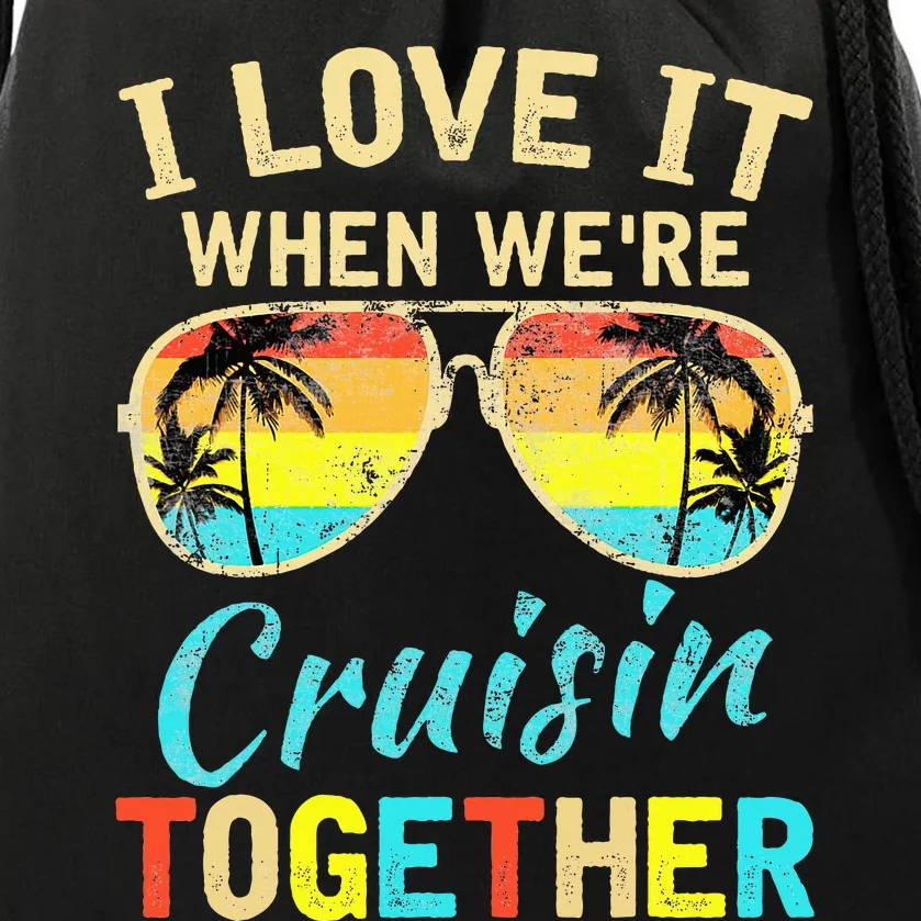 Cruise Ship Vacation Friends Buddies Couples Girl I Love It Drawstring Bag