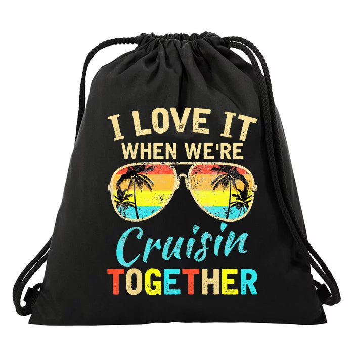 Cruise Ship Vacation Friends Buddies Couples Girl I Love It Drawstring Bag