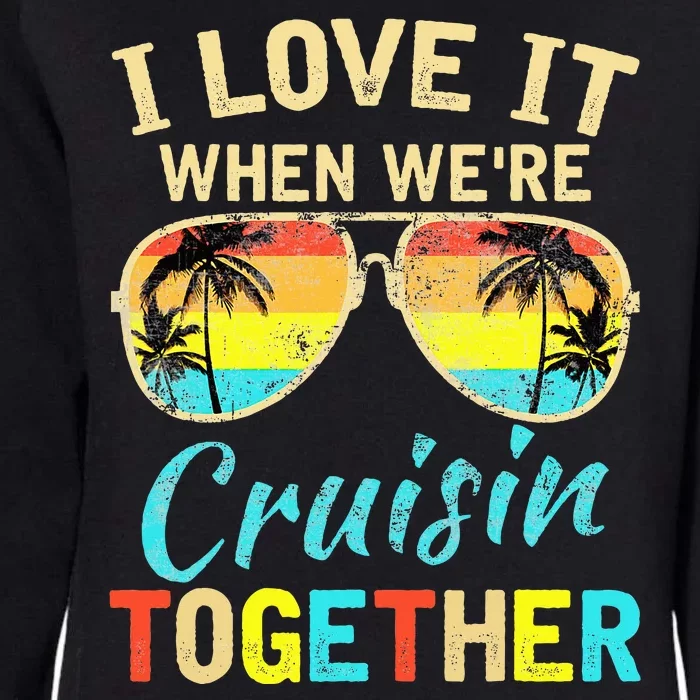 Cruise Ship Vacation Friends Buddies Couples Girl I Love It Womens California Wash Sweatshirt