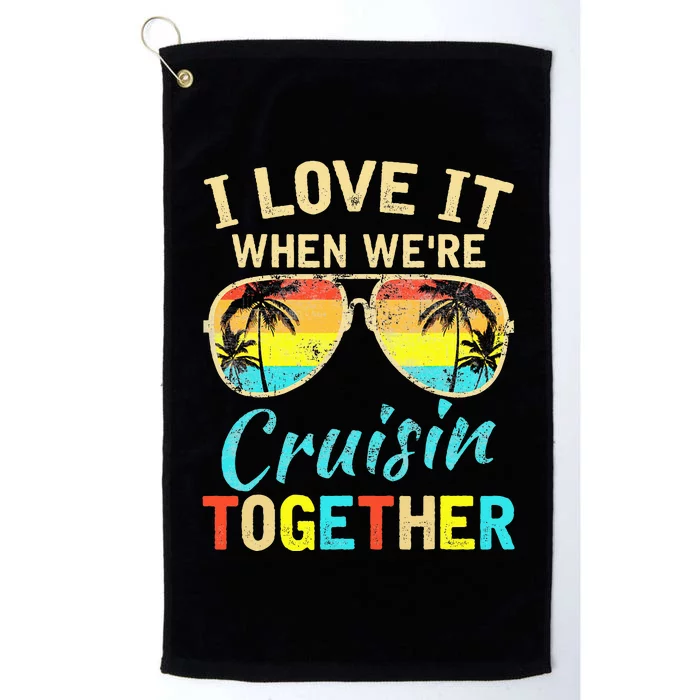 Cruise Ship Vacation Friends Buddies Couples Girl I Love It Platinum Collection Golf Towel