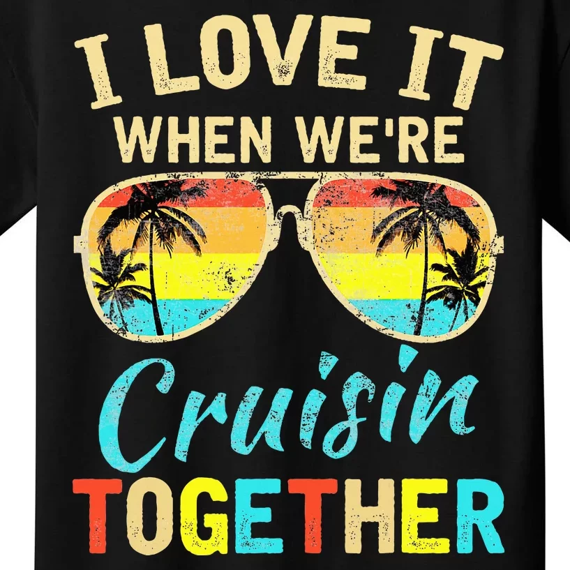 Cruise Ship Vacation Friends Buddies Couples Girl I Love It Kids T-Shirt