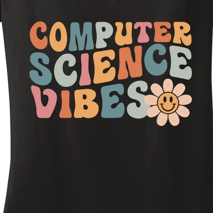 Computer Science Vibes IT Computer Science Teacher Student Women's V-Neck T-Shirt