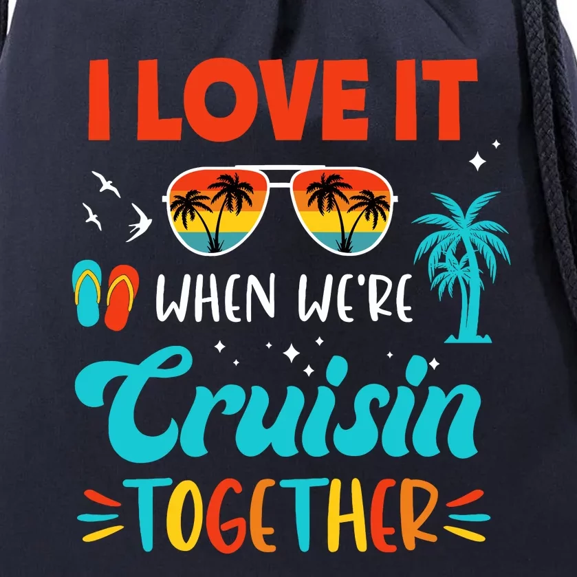 Cruise Ship Vacation Friends Buddies Couples Girl I Love It Drawstring Bag