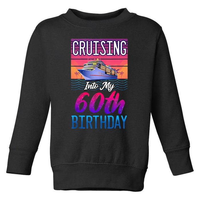 Cruise Ship Vacation 60 Year Old Birthday Toddler Sweatshirt