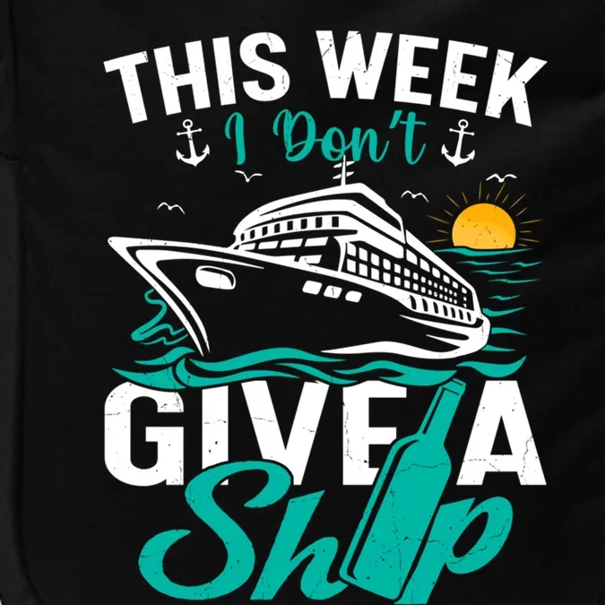 Cruising Ship Vacation This Week I Dont Give A Ship Great Gift Impact Tech Backpack