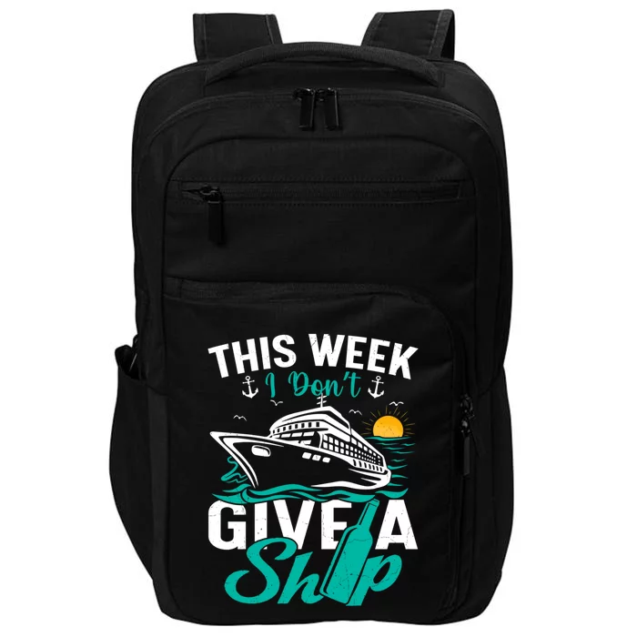 Cruising Ship Vacation This Week I Dont Give A Ship Great Gift Impact Tech Backpack