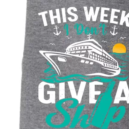 Cruising Ship Vacation This Week I Dont Give A Ship Great Gift Doggie 3-End Fleece Hoodie