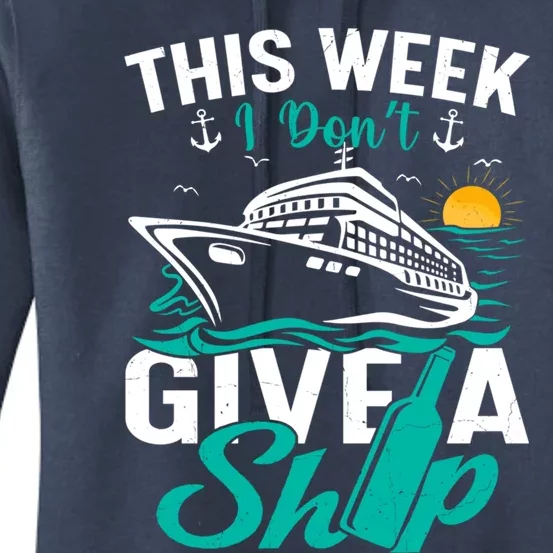 Cruising Ship Vacation This Week I Dont Give A Ship Great Gift Women's Pullover Hoodie