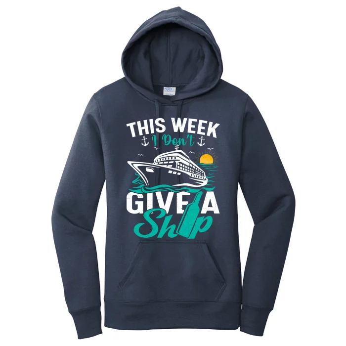 Cruising Ship Vacation This Week I Dont Give A Ship Great Gift Women's Pullover Hoodie