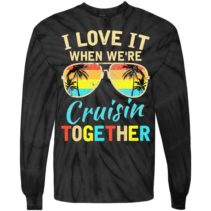 Cruise Ship Vacation Friends Buddies Couples I Love It Tie-Dye Long Sleeve Shirt