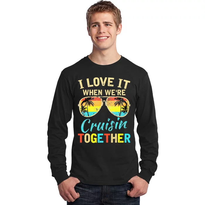 Cruise Ship Vacation Friends Buddies Couples I Love It Tall Long Sleeve T-Shirt